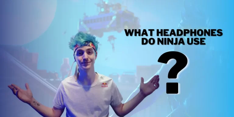 what headphones do Ninja use