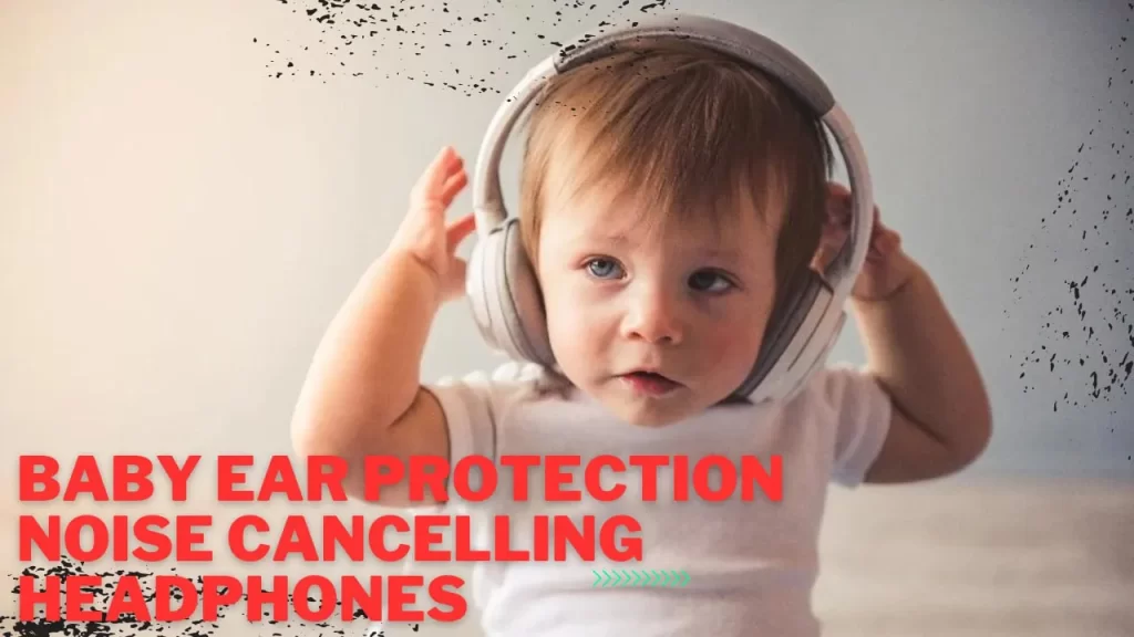 baby ear protection noise cancelling headphones