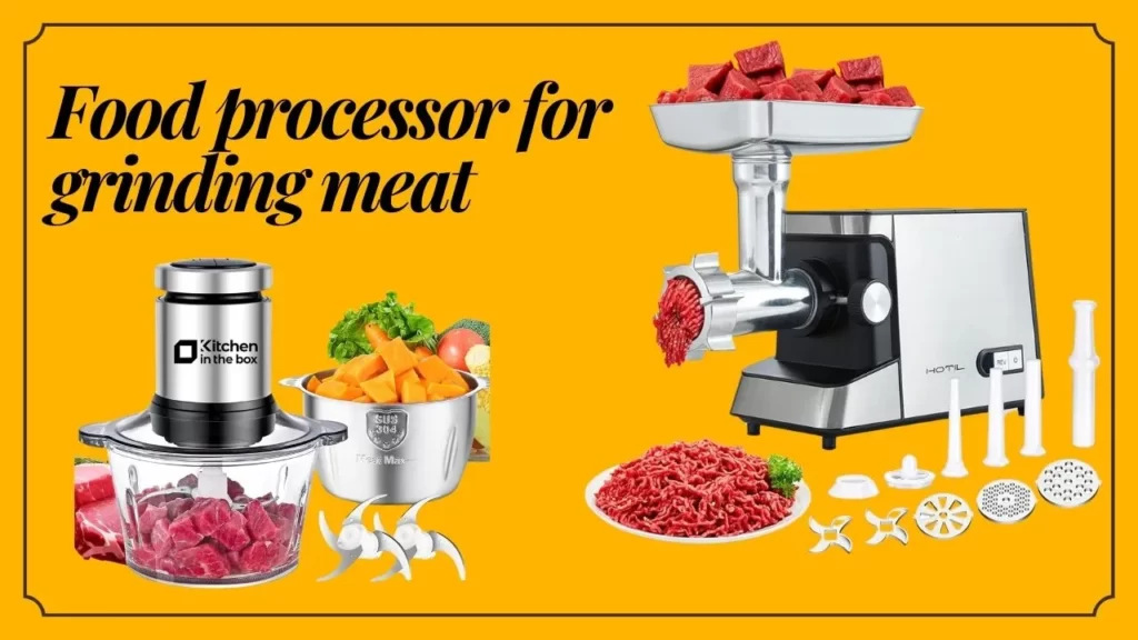 Food processor for grinding meat