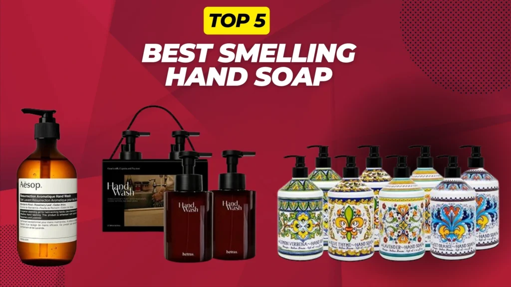 Best Smelling Hand Soap