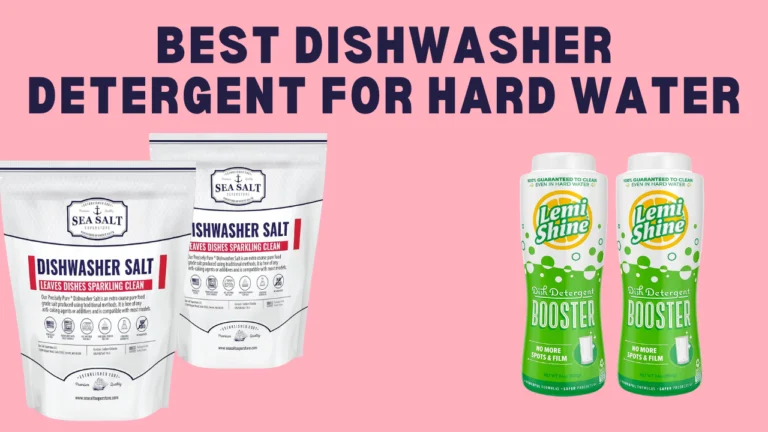 Best dishwasher detergent for hard water