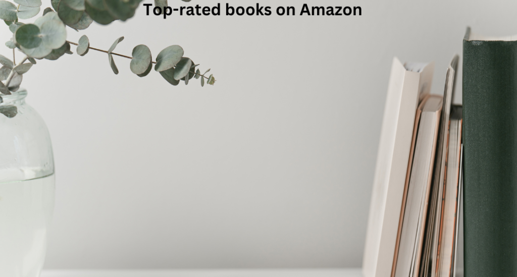 Top-Rated Books on Amazon: Must-Read Picks for Every Reader